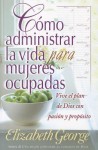 Como Administrar La Vida Para Mujeres Ocupadas / Life Management For Busy Women - Elizabeth George