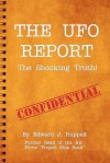 The UFO Report: The Shocking Truth! - Edward J. Ruppelt