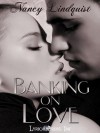 Banking on Love - Nancy Lindquist