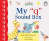 My "Q" Sound Box - Jane Belk Moncure, Colin King