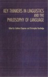 Key Thinkers in Linguistics and the Philosophy of Language - Siobhan Chapman, Christopher Routledge