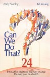 Can We Do That?: Innovative practices that wil change the way you do church - Ed Young