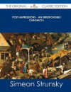 Post-Impressions - An Irresponsible Chronicle - The Original Classic Edition - Simeon Strunsky