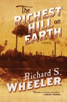 The Richest Hill on Earth - Richard S. Wheeler