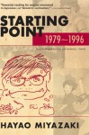 Starting Point: 1979-1996 - Hayao Miyazaki, Frederik L. Schodt, Beth Cary