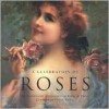 A Celebration of Roses: An Illustrated Anthology of Verse & Prose - Helen Sudell