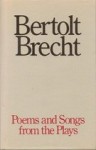 Poems and Songs from the Plays - Bertolt Brecht, John Willett