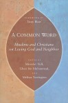 A Common Word: Muslims and Christians on Loving God and Neighbor - Miroslav Volf