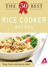 The 50 Best Rice Cooker Recipes: Tasty, Fresh, and Easy to Make! - Editors Of Adams Media