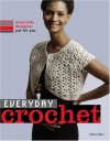 Everyday Crochet: Wearable Designs Just for You - Doris Chan