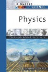 Physics: The People Behind The Science (Pioneers in Science) - Katherine E. Cullen