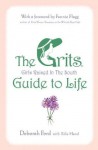 The GRITS (Girls Raised in the South) Guide to Life - Deborah Ford, Edie Hand, Fannie Flagg