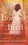 The Locust and the Bird: My Mother's Story. Hanan Al-Shaykh - Hanan Shaykh