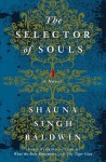 The Selector Of Souls - Shauna Singh Baldwin