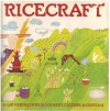 Ricecraft: [A Gathering Of Rice Cookery, Culture And Customs] - Margaret Gin