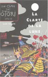 La Clarté de la Lune (Le Clan des Otori, #3) - Lian Hearn