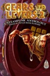 Gears and Levers 2: A Steampunk Anthology - Chaz Brenchley, Irene Radford, David Lee Summers, Alma Alexander