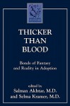 Thicker Than Blood: Bonds of Fantasy and Reality in Adoption - Salman Akhtar, Selma Kramer