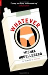 Whatever - Michel Houellebecq, Paul Hammond, Toby Litt