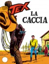 Tex n. 96: La caccia - Gianluigi Bonelli, Aurelio Galleppini, Virgilio Muzzi, Guglielmo Letteri