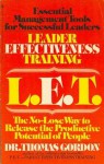 Leader Effectiveness Training (L.E.T.): The No-Lose Way to Release the Productive Potential of Peopl - Thomas Gordon