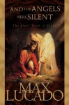 And the Angels Were Silent - Max Lucado