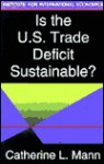 Is the U.S. Trade Deficit Sustainable? - Catherine L. Mann