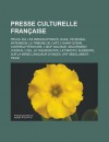 Presse Culturelle Franaise: Dada, Tlrama, Les Inrockuptibles, Artension, L'Avant-Scne, Uf Sauvage, Mouvement, Contrelittrature, L'Il - Livres Groupe