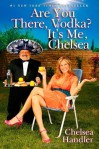 Are You There, Vodka? It's Me, Chelsea by Handler, Chelsea (2008) Hardcover - Chelsea Handler