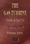 The Gas Turbine - Theory and Practice - Illustrated - Norman Davey