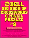 The Dell Big Book of Crosswords and Pencil Puzzles, Number 8 (Dell Big Book of Pencil & Crossword Puzzles) - Dell