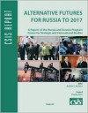 Alternative Futures for Russia to 2017: A Report of the Russia and Eurasia Program Center for Strategic and International Studies - Andrew Kuchins