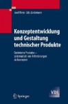 Konzeptentwicklung Und Gestaltung Technischer Produkte: Optimierte Produkte - Systematisch Von Anforderungen Zu Konzepten - Josef Ponn, Udo Lindemann