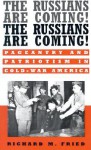 The Russians Are Coming! The Russians Are Coming!: Pageantry and Patriotism in Cold-War America - Richard M. Fried