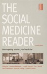 The Social Medicine Reader, Vol. 3: Health Policy, Markets, and Medicine - Jonathan Oberlander, Larry R. Churchill, Sue E. Estroff, Gail E. Henderson, Nancy M.P. King, Ronald P. Strauss, Nancy M. P. King