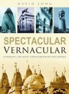 Spectacular Vernacular: London's 100 Most Extraordinary Buildings - David Long