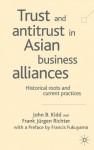 Trust and Antitrust in Asian Business Alliances: Historical Roots and Current Practices - John B. Kidd