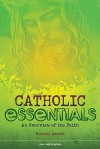 Catholic Essentials: An Overview of the Faith - Michael Amodei