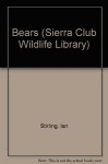 Bears (Sierra Club Wildlife Library) - Ian Stirling, R. D. Lawrence, Aubrey Lang