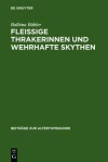 Fleissige Thrakerinnen Und Wehrhafte Skythen: Nichtgriechen Im Klassischen Athen Und Ihre Archaologische Hinterlassenschaft - Balbina Bäbler