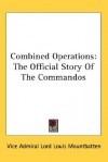 Combined Operations: The Official Story Of The Commandos - Hilary St. George Saunders, Louis Mountbatten