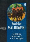 Ogrody koralowe i ich magia. Język magii i ogrodnictwa - Bronisław Malinowski