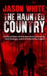 The Haunted Country - Jason White