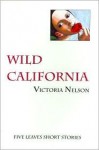 Wild California (Five Leaves Short Stories) - Victoria Nelson