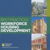 Best Practices: Workforce Housing Development - Urban Land Institute