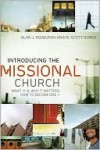 Introducing the Missional Church: What It Is, Why It Matters, How to Become One - Alan Roxburgh, M. Boren