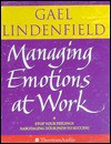 Managing Emotions at Work (Audio): Stop Your Feelings Sabotaging Your Path to Success - Gael Lindenfield