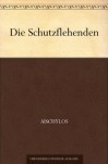 Die Schutzflehenden (German Edition) - Aischylos