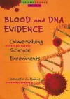 Blood and DNA Evidence: Crime-Solving Science Experiments - Kenneth G. Rainis