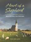 Heart of a Shepherd: Meditations for New Pastors - Angie Best-Boss